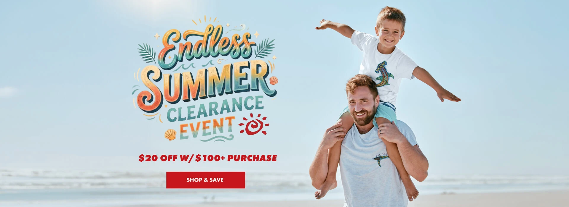 Endless Summer clearance event. $20 Off with $100+ purchase. Shop and Save.