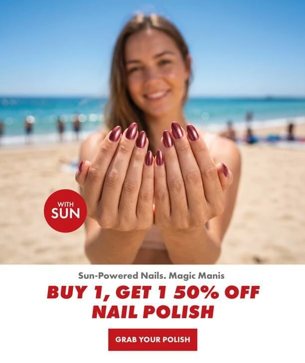sun powered nails. Magic Manis. Buy 1 get 1 50% off nail polish. Grab your Polish. Showing nails in the sunlight.