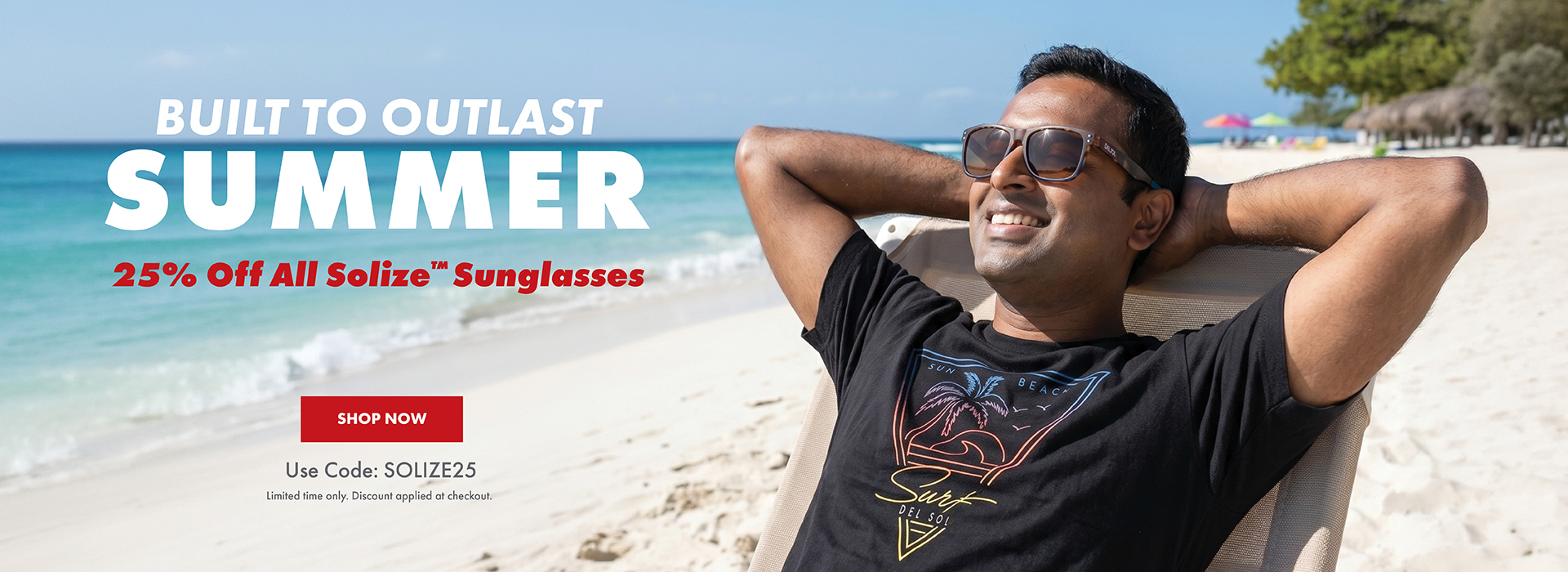 Built to outlast summer. 25%off all solize sunglasses. Shop now. Use code: SOLIZE25. limited time only. Discount applied at checkout.