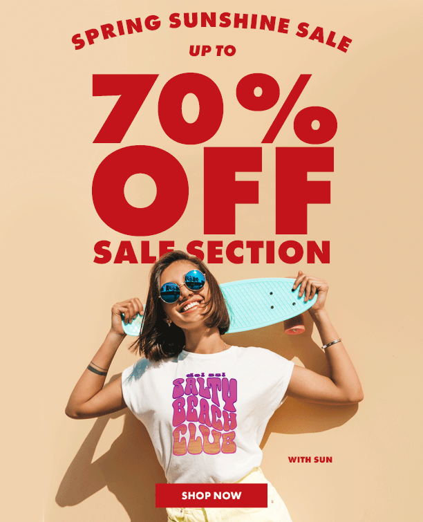 Spring Sunshine Sale! Up to 70% off sale section. Shop now.
