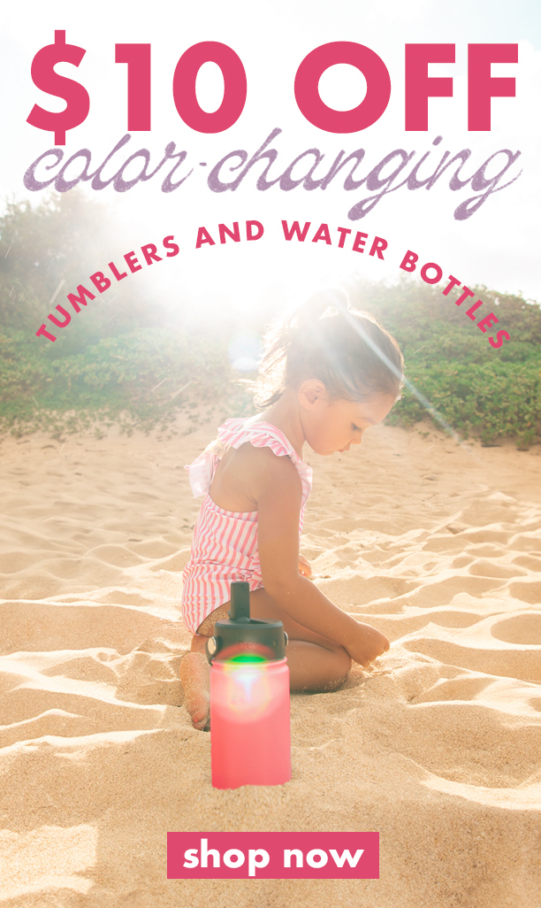 $10 off color changing tumblers and water bottles! Shop now!
