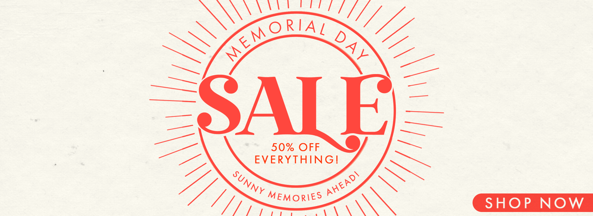 Memorial Day Sale. 50% off everything. no code needed