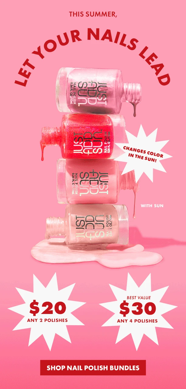 This summer. Let your nails lead. $20 any 2 polishes. Best value $30 any 4 polishes. Shop nail polish bundles