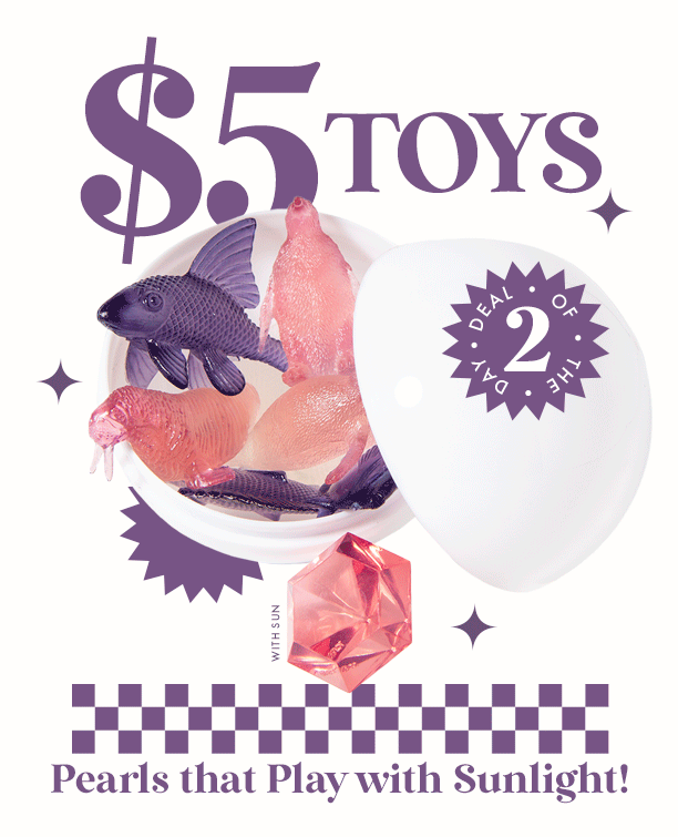 $5 toys today only! Shop now!
