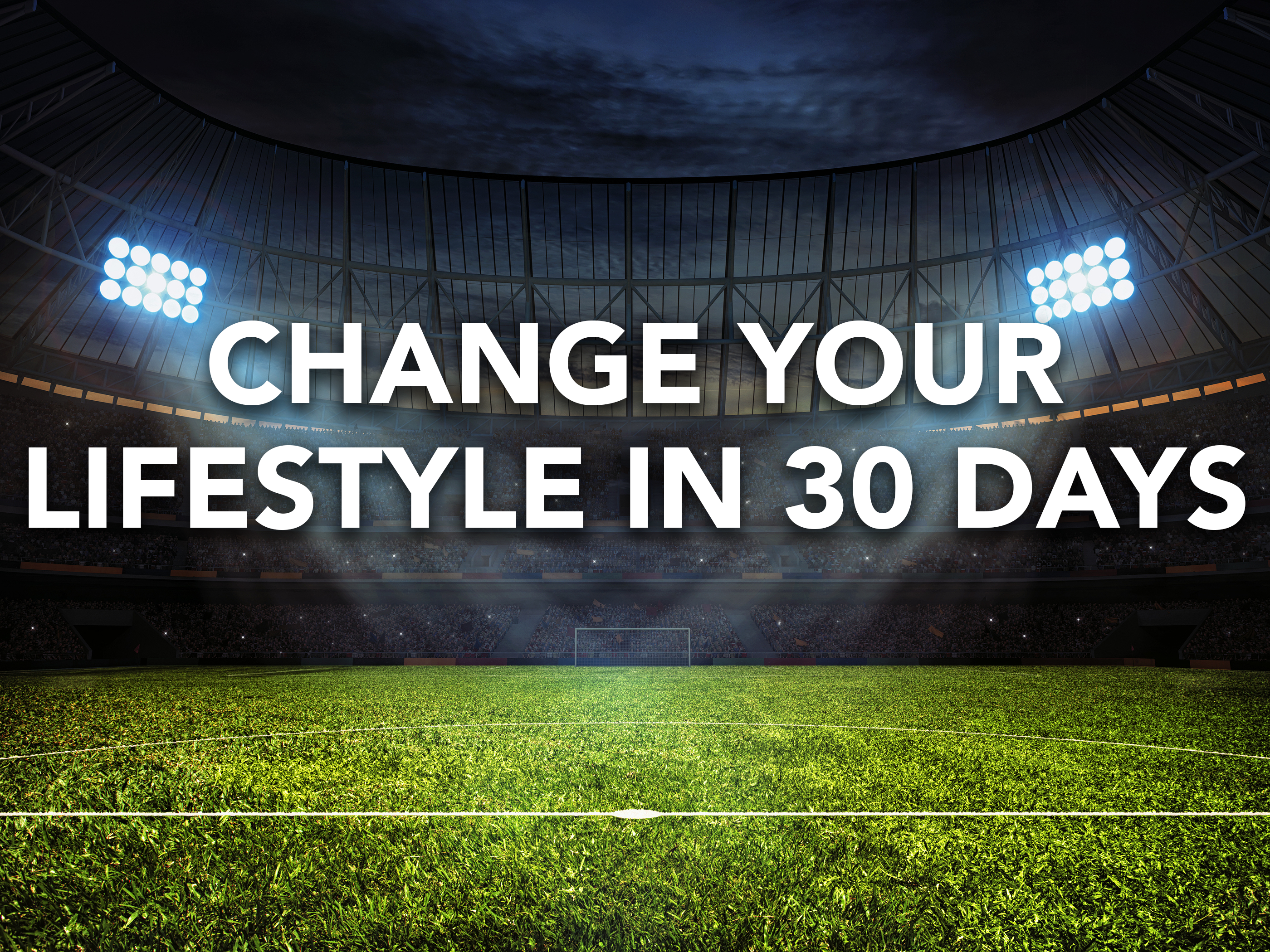 Change Your Lifestyle in 30 Days!