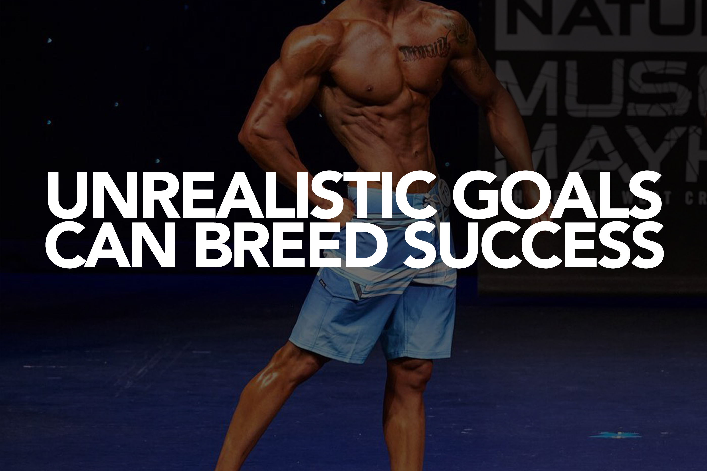 UNREALISTIC GOALS CAN BREED SUCCESS