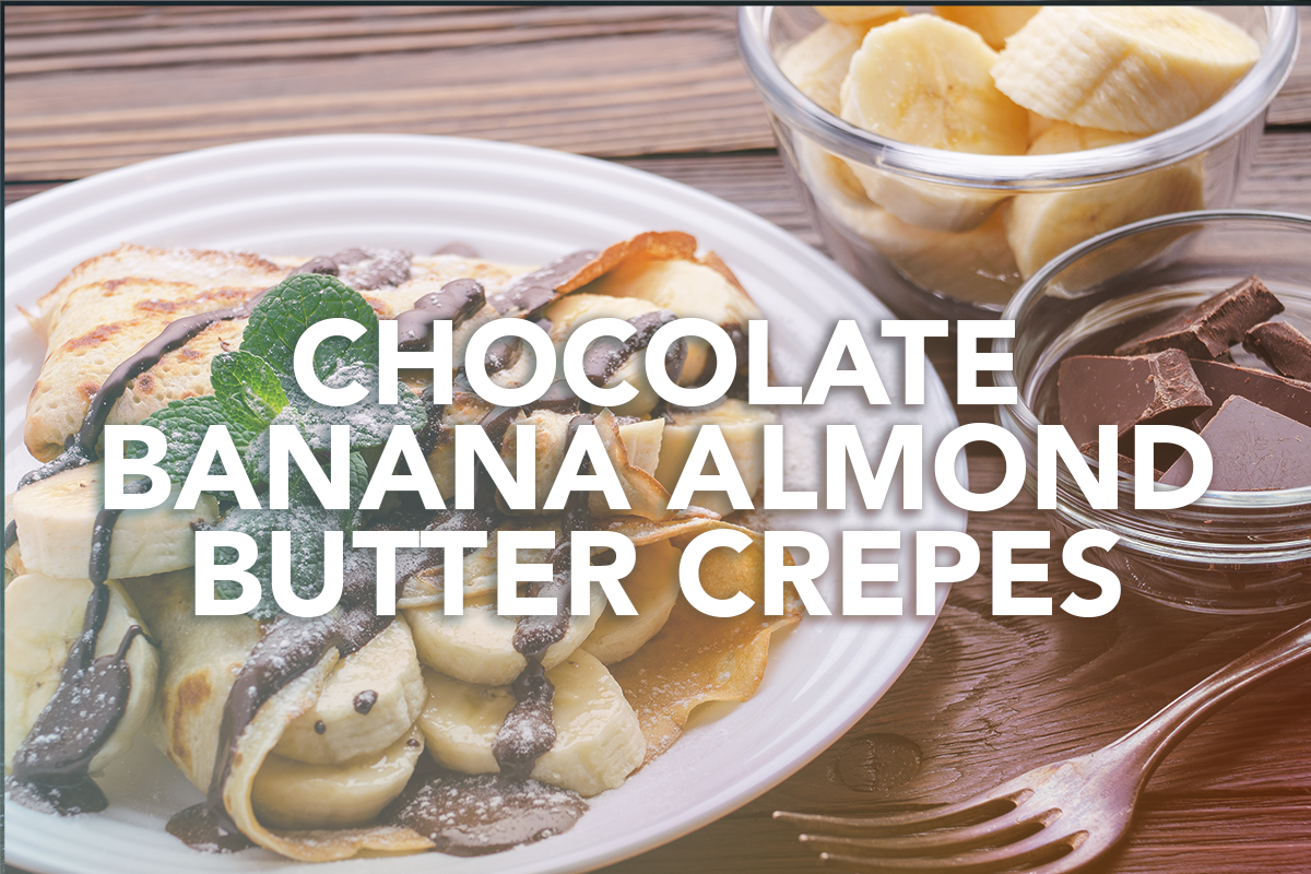 Chocolate Banana Almond Butter Crepes