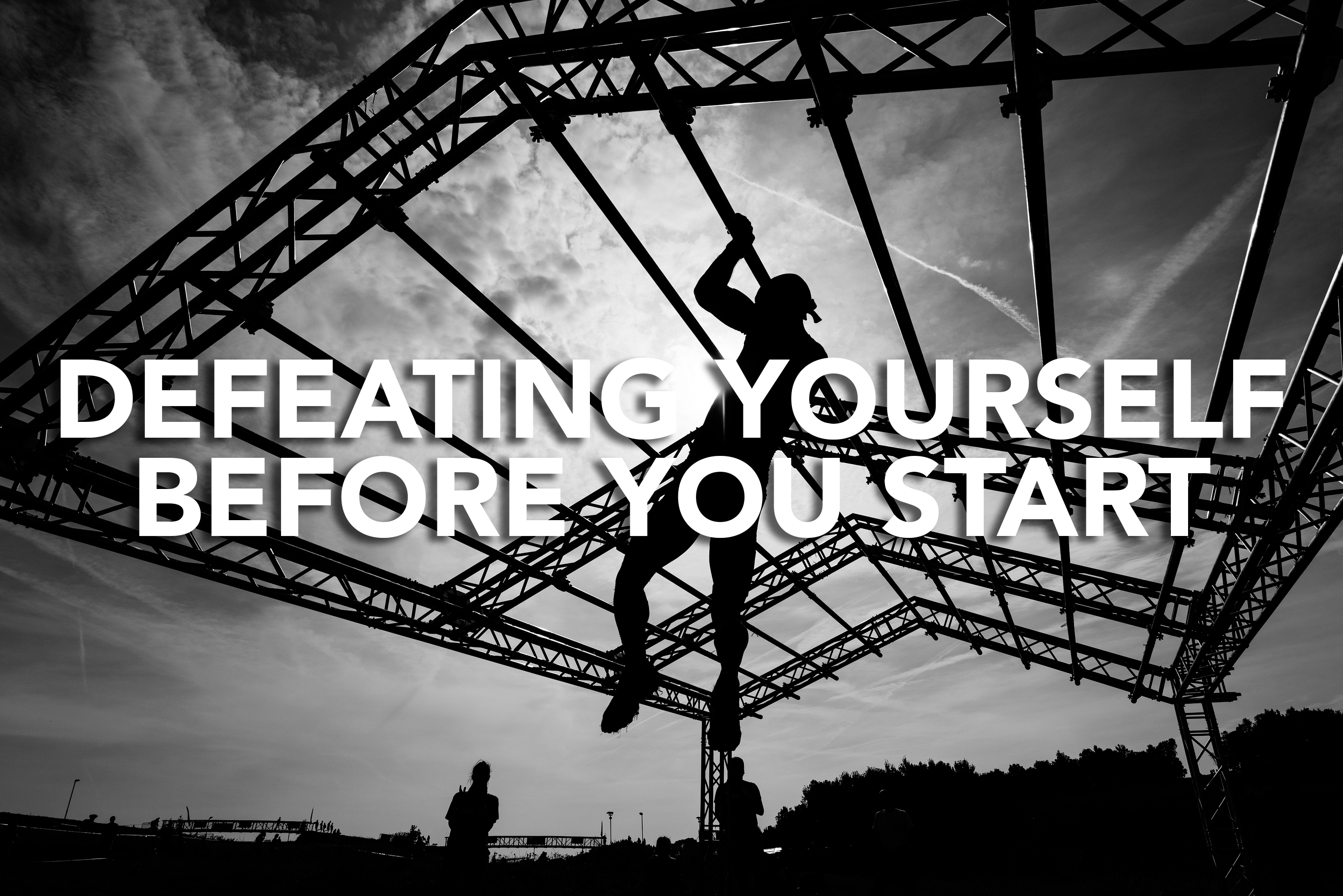 Defeating Yourself Before You Start