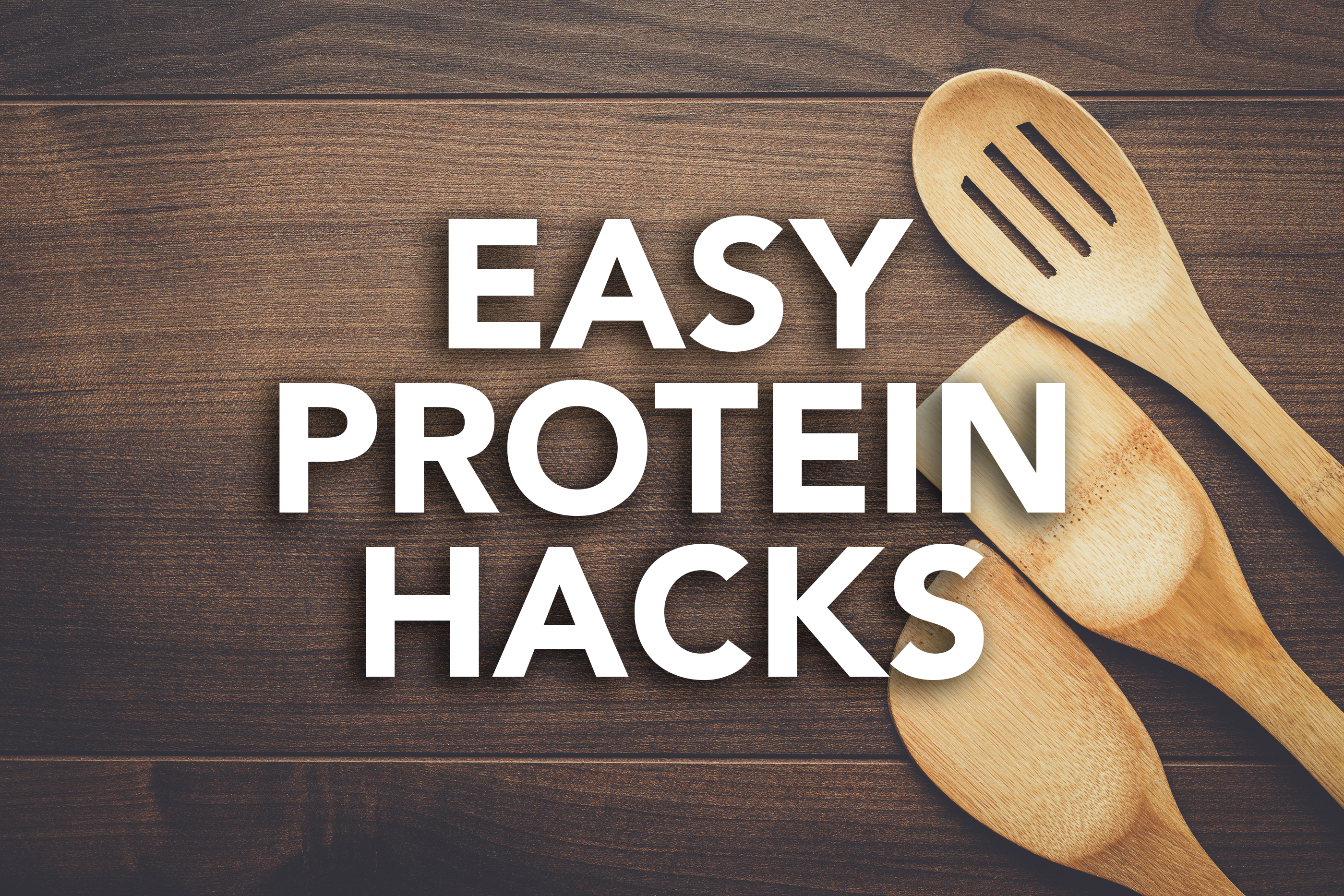 Easy Protein Hacks