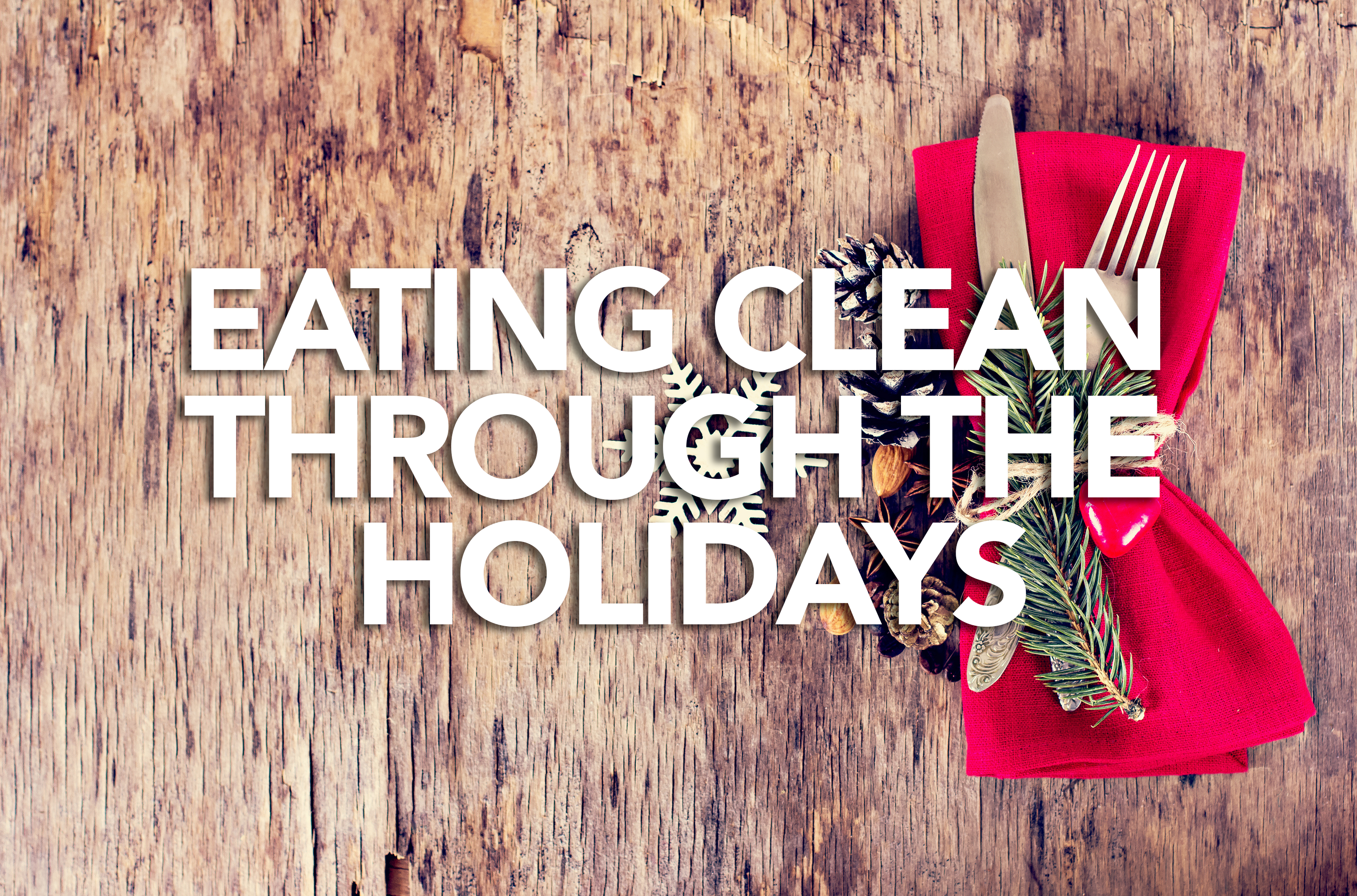 Eating Clean Through the Holidays