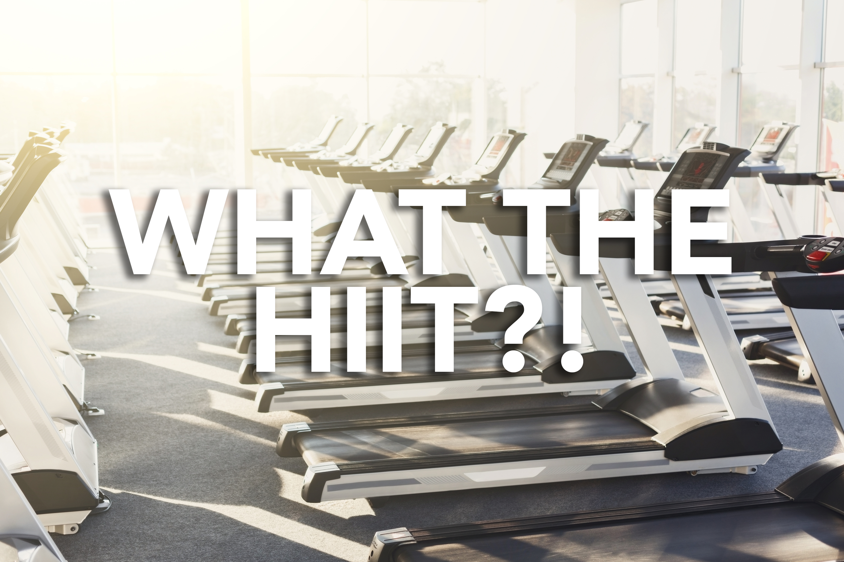 What the HIIT?!