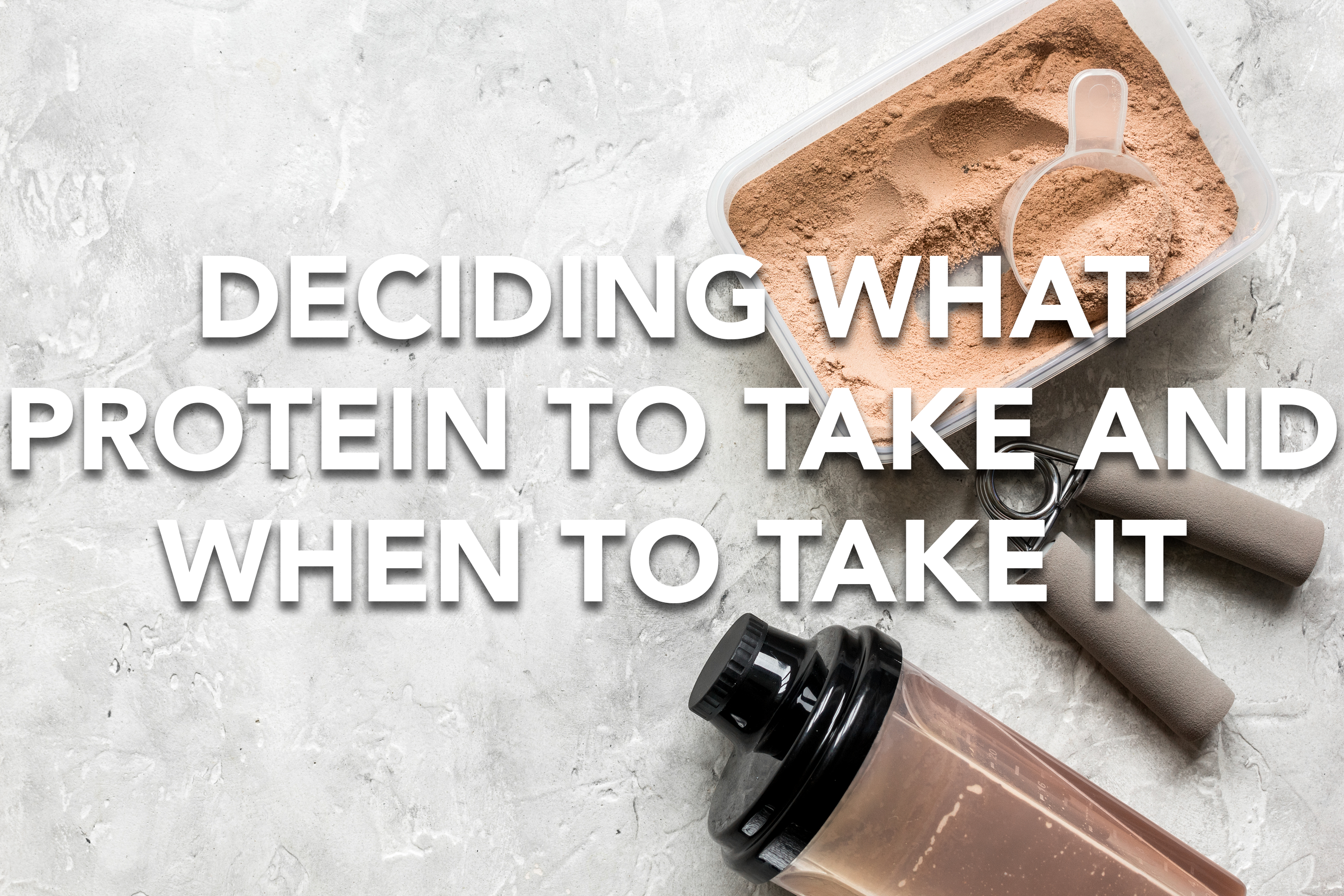 Deciding What Protein To Take and When To Take It