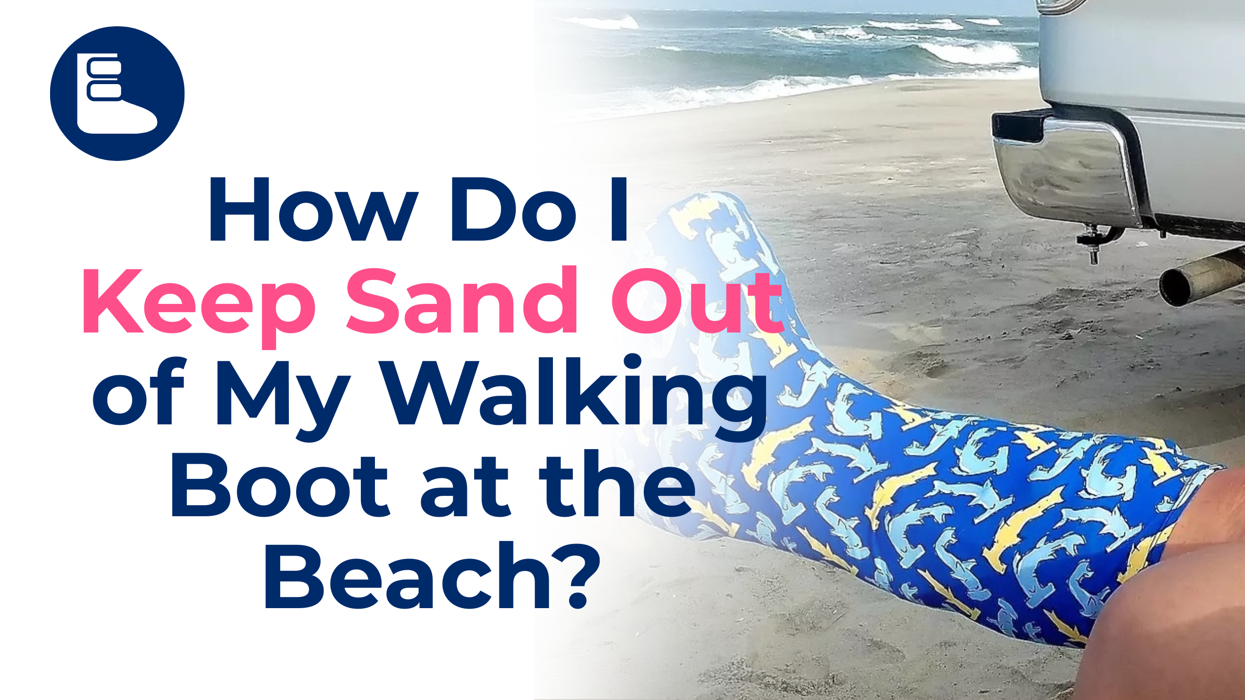 Beach-themed graphic showing a person wearing a blue patterned CastCoverz! walking boot cover near the ocean with text reading “How Do I Keep Sand Out of My Walking Boot at the Beach?” illustrating orthopedic recovery and boot protection tips.