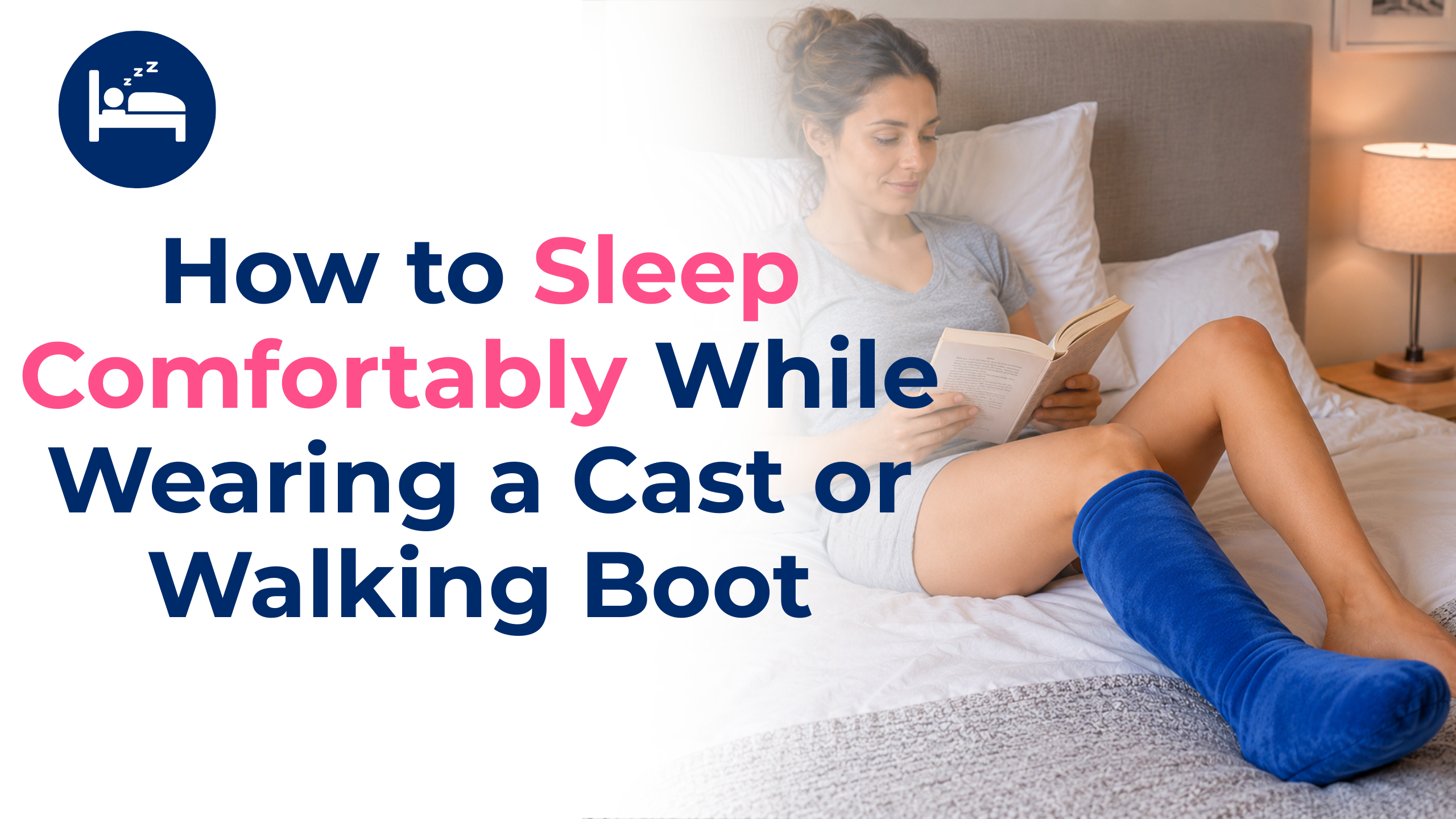Woman relaxing in bed while wearing a covered leg cast, illustrating comfortable sleep positioning and recovery strategies for sleeping with a cast or walking boot.