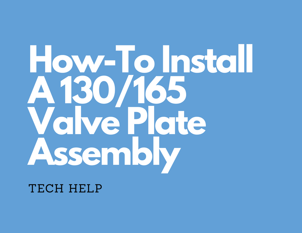 How-To Install A 130/165 Valve Plate Assembly