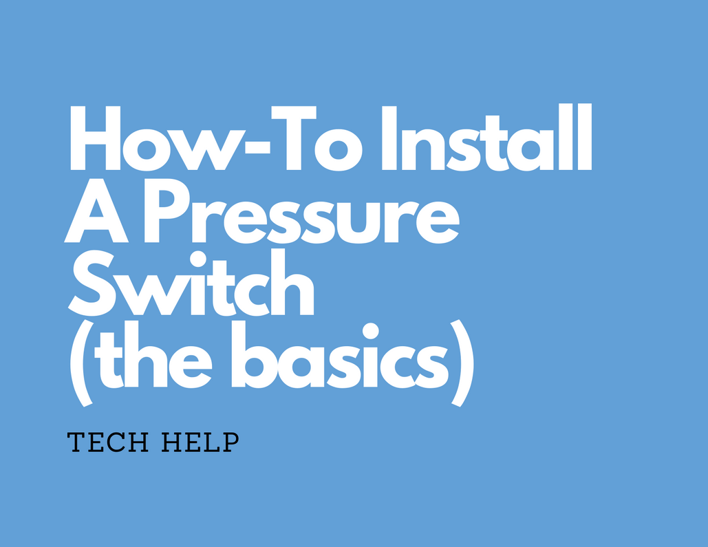  How-To Install A Pressure Switch (the basics)