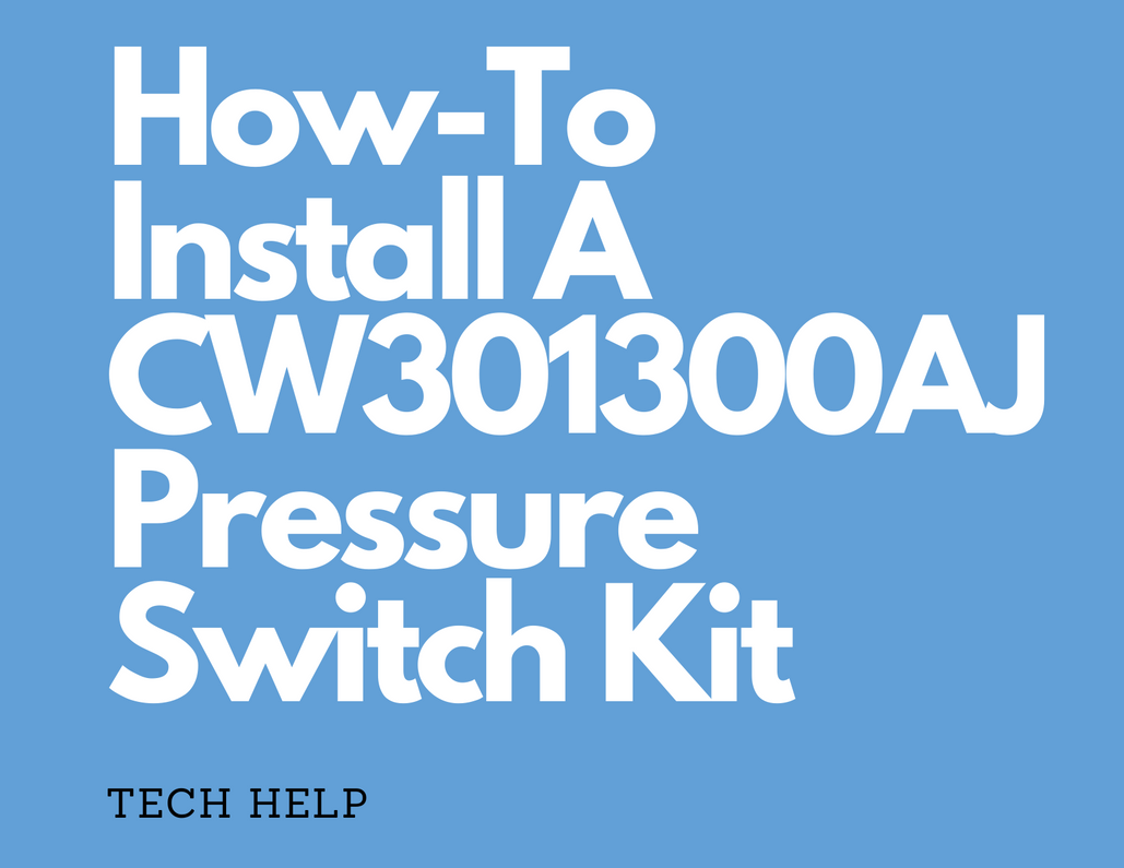 How-To Install A CW301300AJ Pressure Switch Kit 