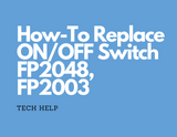 How-To Replace ON/OFF Switch - FP2048, FP2003