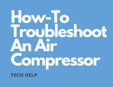 How-To Troubleshoot An Air Compressor
