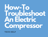 How-To Troubleshoot An Electric Compressor