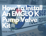 How To Install An EMGLO K Pump Valve Kit