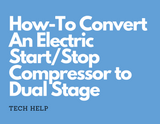 How-To Convert An Electric Start/Stop Compressor to Dual Stage