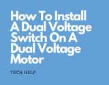 How-To Install A Dual Voltage Switch On A Dual Voltage Motor