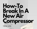 How-To Break In A New Air Compressor