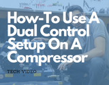 How-To Use A Dual Control Setup On A Compressor