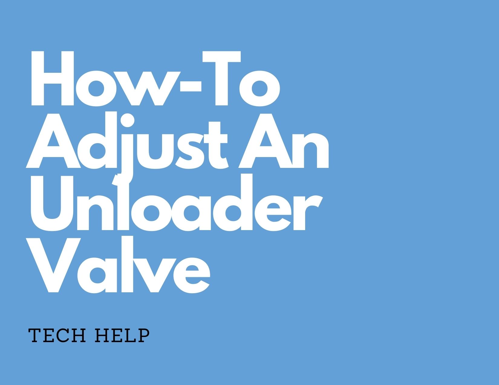 HowTo Adjust An Unloader Valve Master Tool Repair