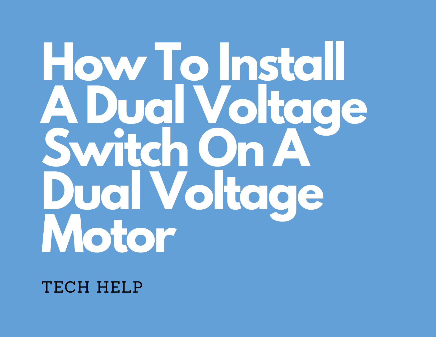 HowTo Install A Dual Voltage Switch On A Dual Voltage Motor Master