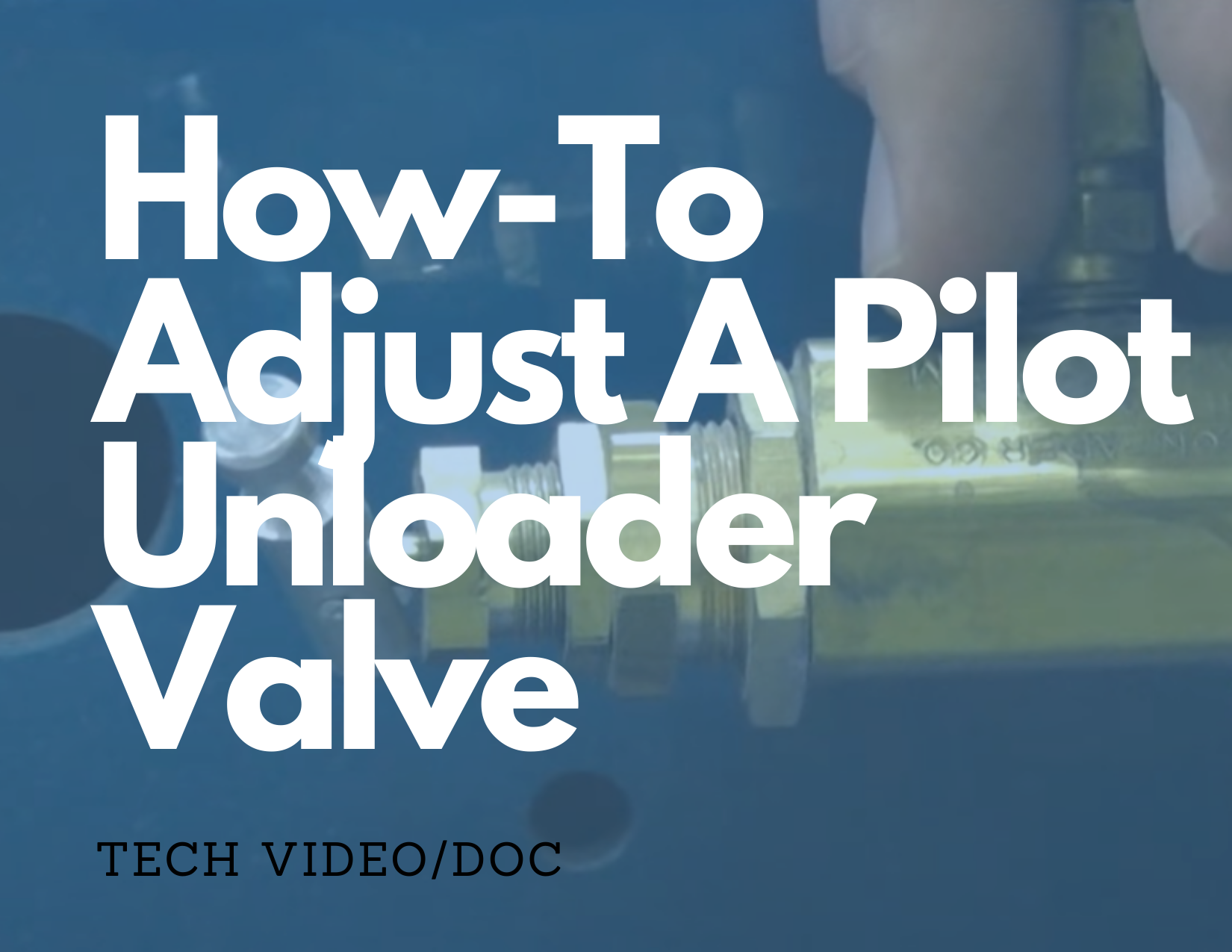 HowTo Adjust A Pilot Unloader Valve Master Tool Repair