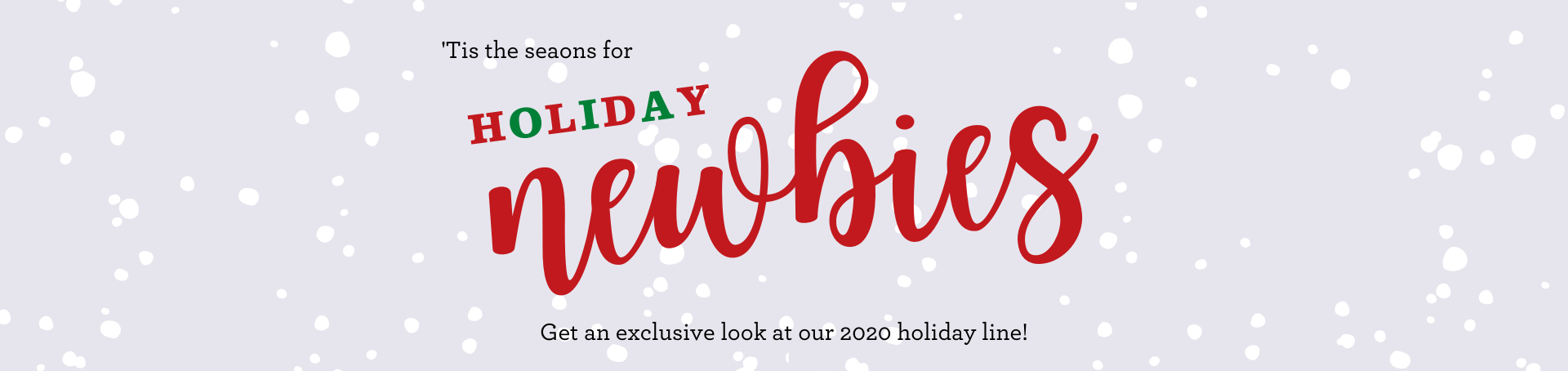 Holiday Newbies