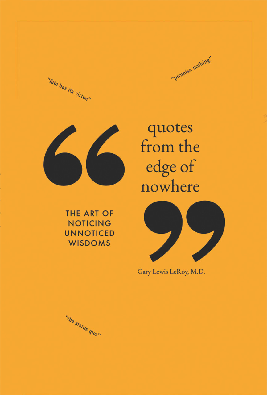Quotes from the Edge of Nowhere: The Art of Noticing Unnoticed