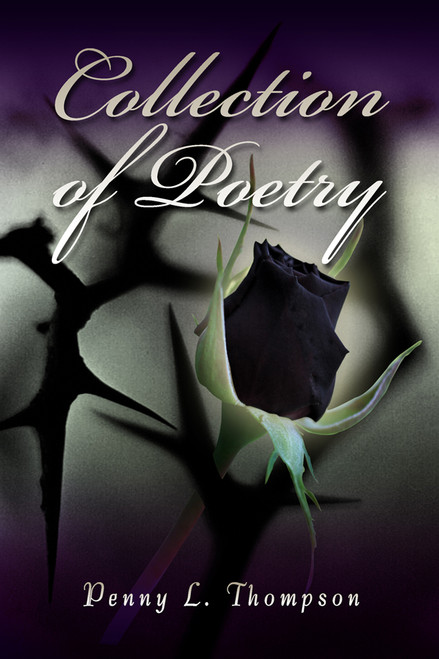 Collection of Poetry (by Penny L. Thompson)