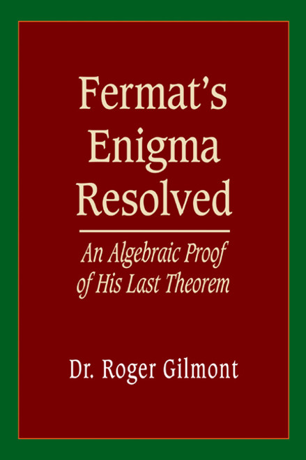 Fermat's Enigma Resolved: An Algebraic Proof of His Last Theorem