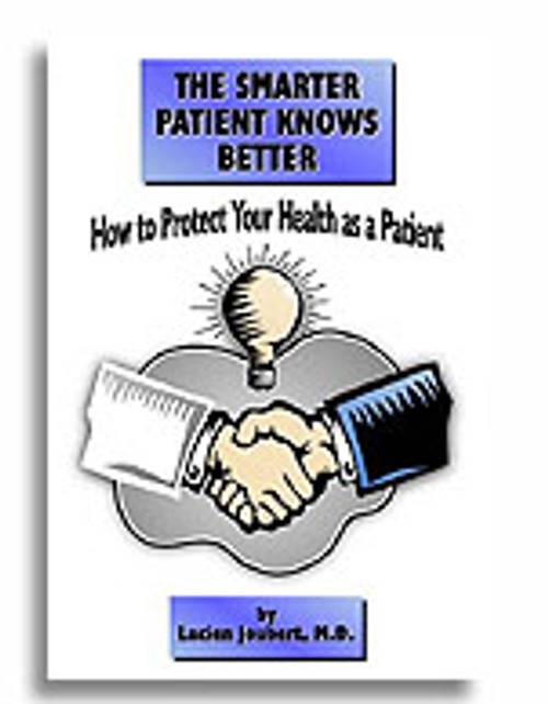 The Smarter Patient Knows Better: How to Protect Your Health as a Patient