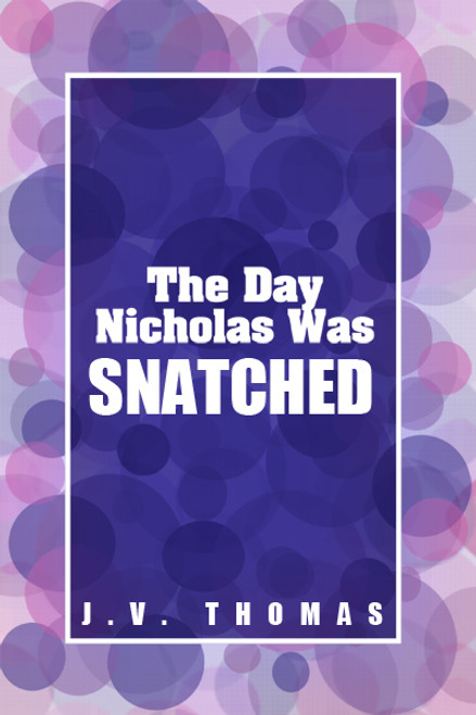 The Day Nicholas Was Snatched