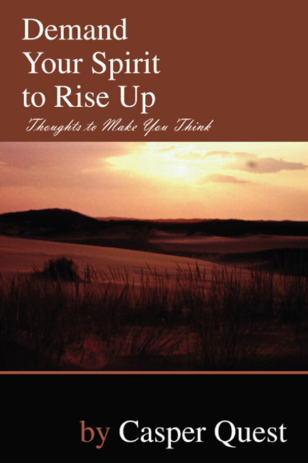 Demand Your Spirit to Rise Up: Thoughts to Make You Think