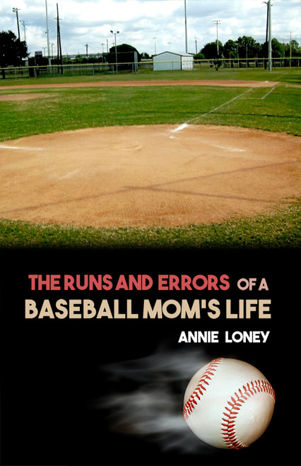 The Runs and Errors of a Baseball Mom's Life