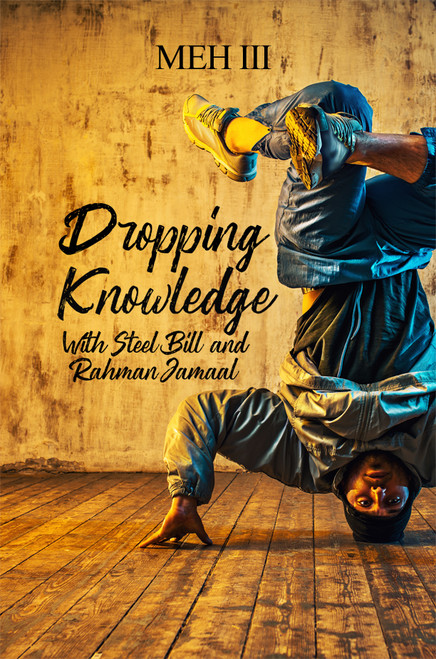 Dropping Knowledge With Steel Bill and Rahman Jamaal - eBook