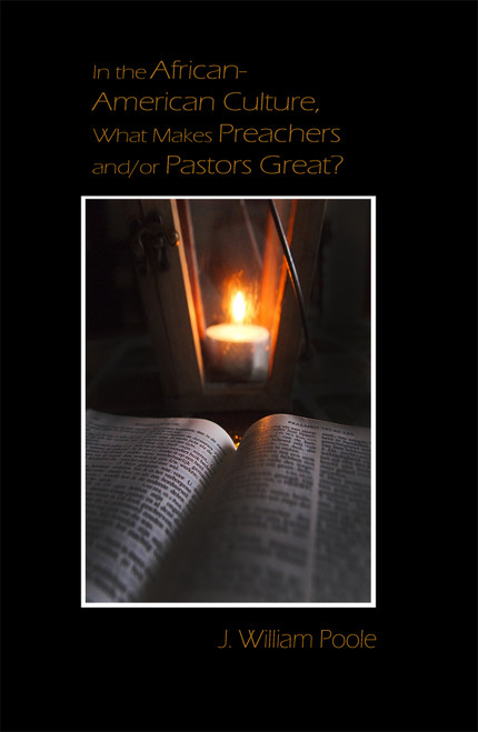 In the African-American Culture, What Makes Preachers and/or Pastors Great? 