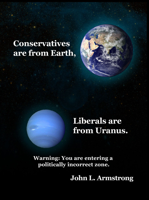 Conservatives are from Earth, Liberals are from Uranus - eBook