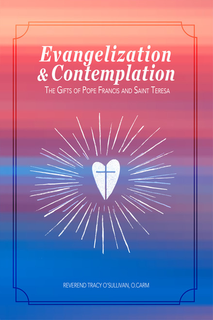 Evangelization &Comtemplation: The Gifts of Pope Francis and Saint Teresa - eBook