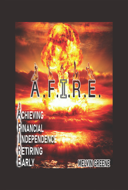 A.F.I.R.E. Achieving Financial Independence Retiring Early - eBook
