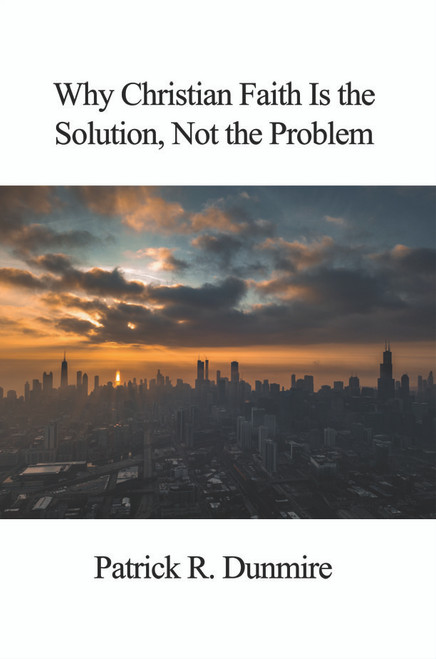 Why Christian Faith Is the Solution, Not the Problem - eBook