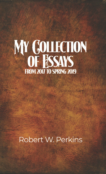 My Collection of Essays: From 2017 to Spring 2019