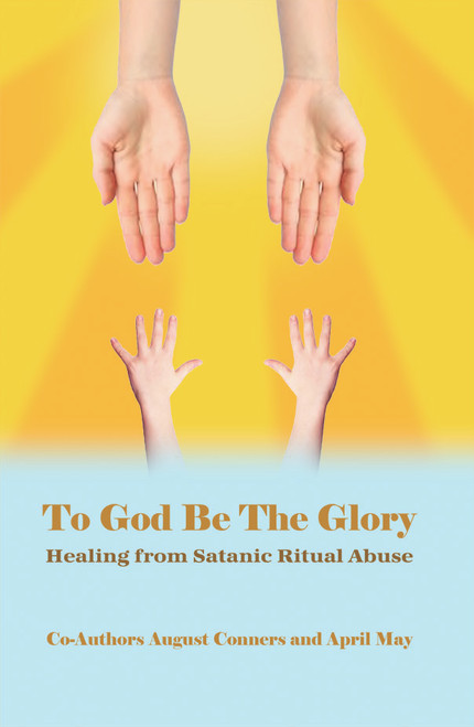 To God Be the Glory: Healing from satanic ritual abuse - eBook