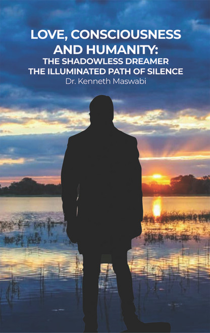 Love, Consciousness, & Humanity: The Shadowless Dreamer: The Illuminated Path of Silence - eBook