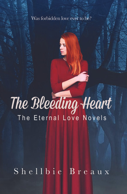 The Bleeding Heart: The Eternal Love Novels